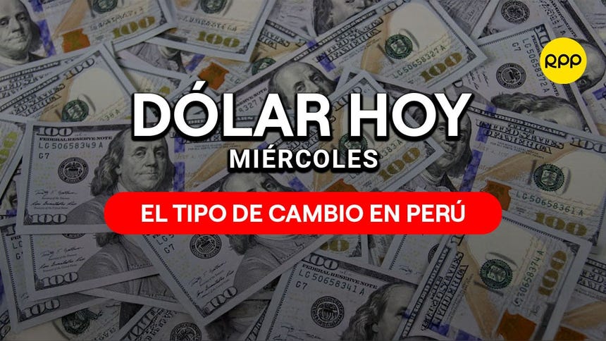 Precio del dólar Perú y tipo de cambio hoy 28 de octubre del 2026