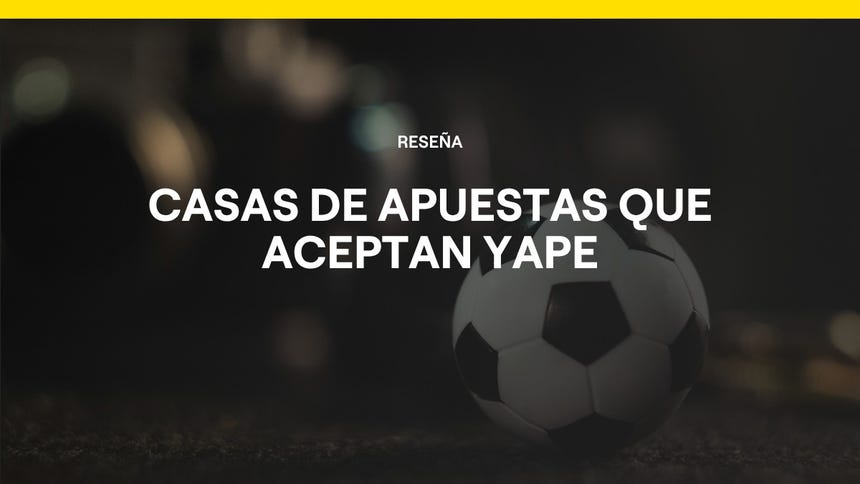 Casas de apuestas que aceptan Yape en Perú: las mejores opciones en 2026