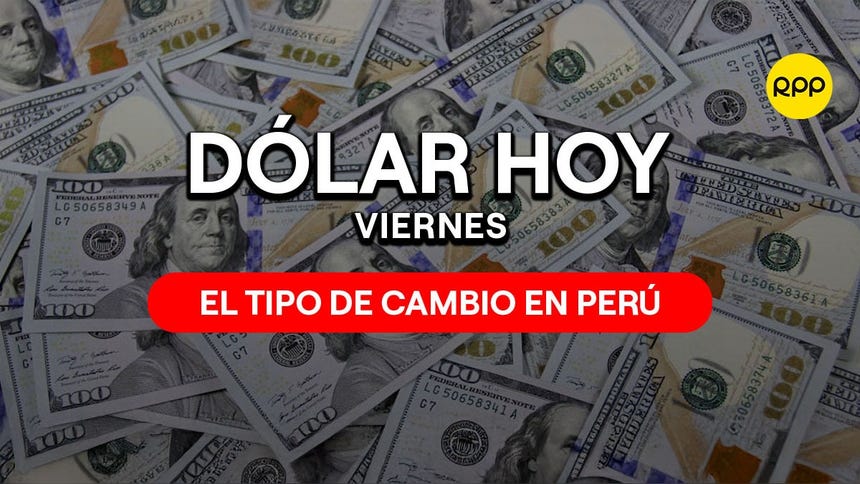 Precio del dólar Perú y tipo de cambio hoy 30 de octubre del 2026